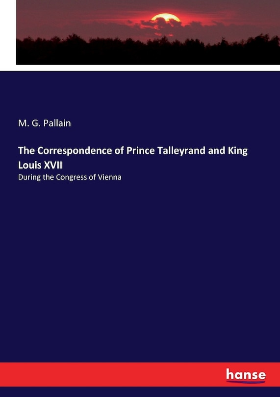 Front cover_The Correspondence of Prince Talleyrand and King Louis XVII
