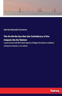 Front cover_The Ho-De-No-Sau-Nee the Confederacy of the Iroquois the Six Nations