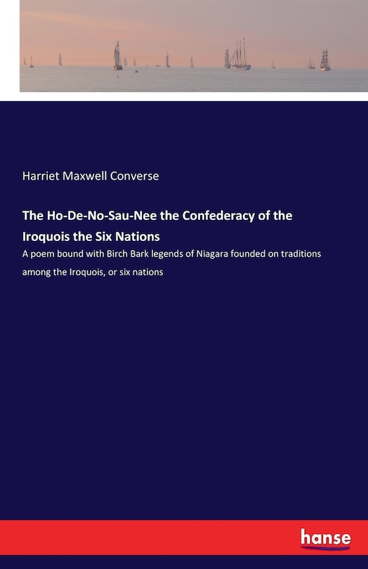 Front cover_The Ho-De-No-Sau-Nee the Confederacy of the Iroquois the Six Nations