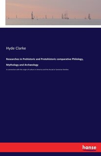Front cover_Researches in Prehistoric and Protohistoric comparative Philology, Mythology and Archæology