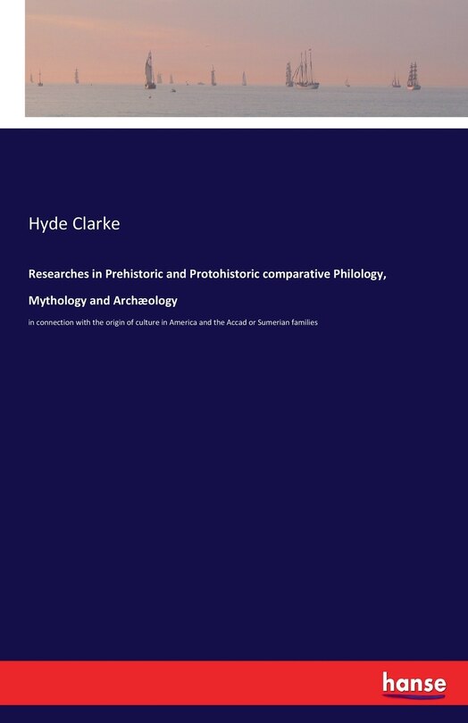 Front cover_Researches in Prehistoric and Protohistoric comparative Philology, Mythology and Archæology