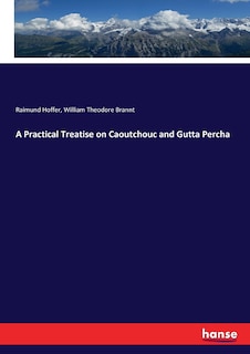 Couverture_A Practical Treatise on Caoutchouc and Gutta Percha