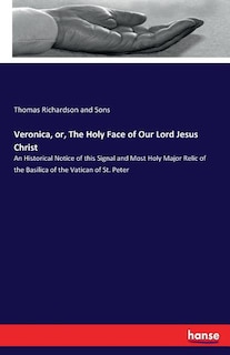 Front cover_Veronica, or, The Holy Face of Our Lord Jesus Christ