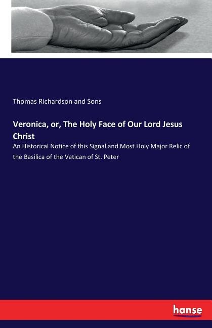 Front cover_Veronica, or, The Holy Face of Our Lord Jesus Christ