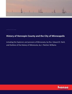 Front cover_History of Hennepin County and the City of Minneapolis