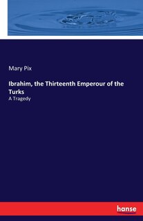 Couverture_Ibrahim, the Thirteenth Emperour of the Turks