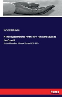 Couverture_A Theological Defence for the Rev. James De Koven to the Council