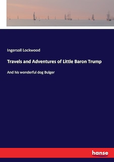 Front cover_Travels and Adventures of Little Baron Trump
