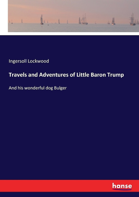 Front cover_Travels and Adventures of Little Baron Trump