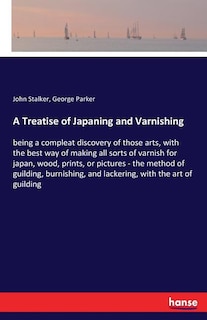Front cover_A Treatise of Japaning and Varnishing