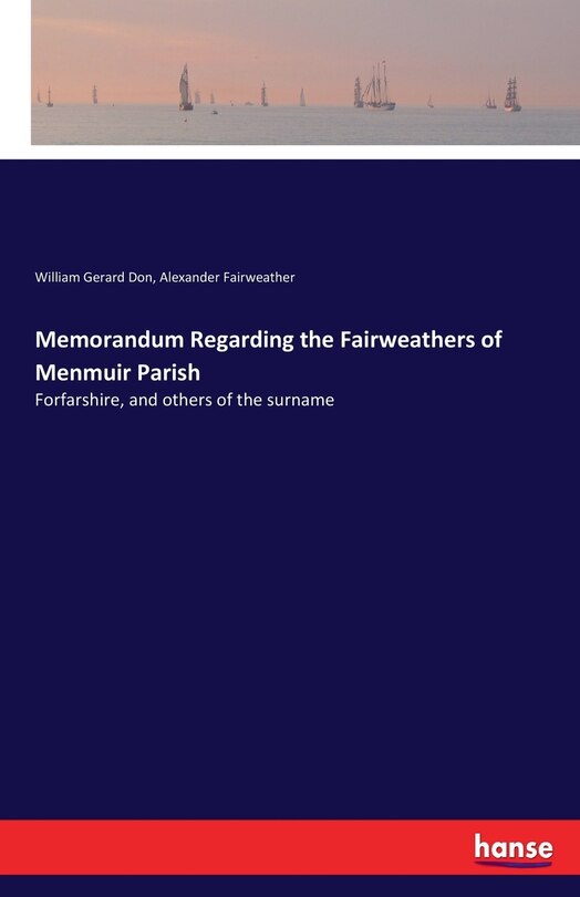 Front cover_Memorandum Regarding the Fairweathers of Menmuir Parish