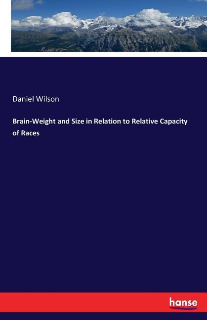 Front cover_Brain-Weight and Size in Relation to Relative Capacity of Races