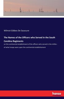 Couverture_The Names of the Officers who Served in the South Carolina Regiments
