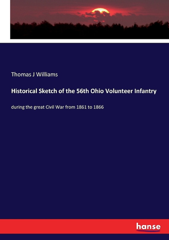 Front cover_Historical Sketch of the 56th Ohio Volunteer Infantry