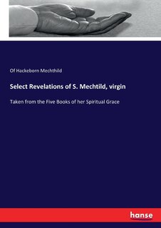 Front cover_Select Revelations of S. Mechtild, virgin