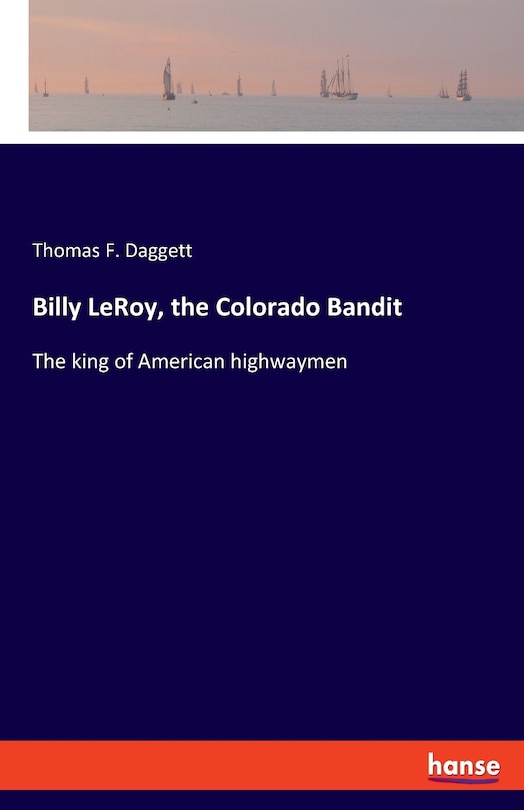 Front cover_Billy LeRoy, the Colorado Bandit