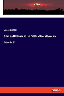 Front cover_Rifles and Riflemen at the Battle of Kings Mountain