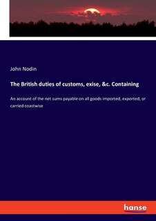 Couverture_The British duties of customs, exise, &c. Containing