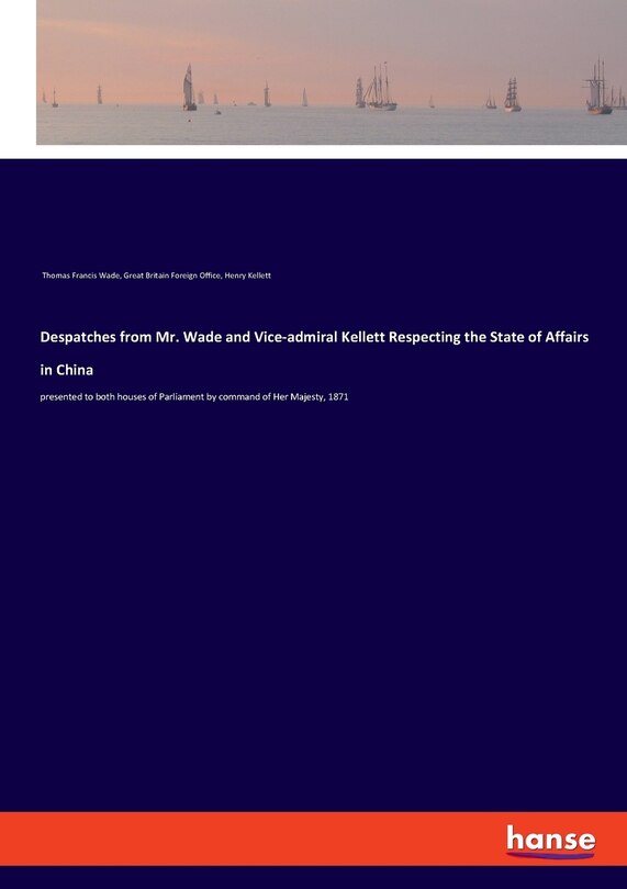 Front cover_Despatches from Mr. Wade and Vice-admiral Kellett Respecting the State of Affairs in China