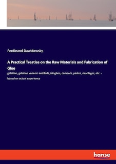 Couverture_A Practical Treatise on the Raw Materials and Fabrication of Glue