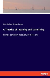 Front cover_A Treatise of Japaning and Varnishing