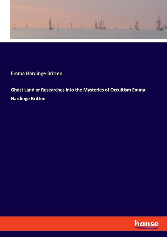 Front cover_Ghost Land or Researches into the Mysteries of Occultism Emma Hardinge Britten