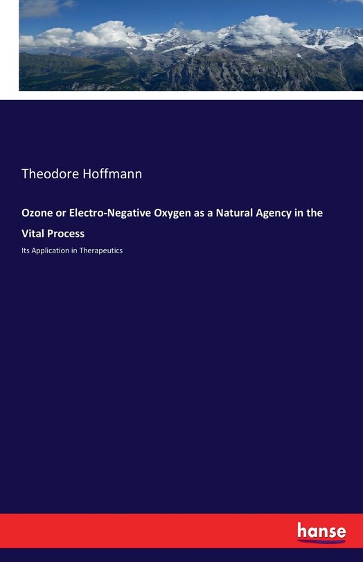 Front cover_Ozone or Electro-Negative Oxygen as a Natural Agency in the Vital Process