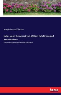 Couverture_Notes Upon the Ancestry of William Hutchinson and Anne Marbury