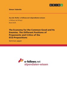 Front cover_The Economy for the Common Good and Its Enemies. The Different Positions of Proponents and Critics of the ECG-Propositions