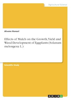 Front cover_Effects of Mulch on the Growth, Yield and Weed Development of Eggplants (Solanum melongena L.)