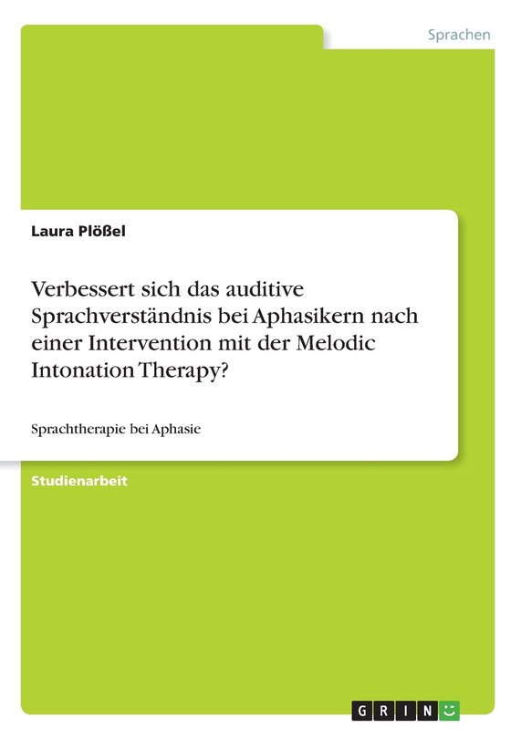 Front cover_Verbessert sich das auditive Sprachverständnis bei Aphasikern nach einer Intervention mit der Melodic Intonation Therapy?