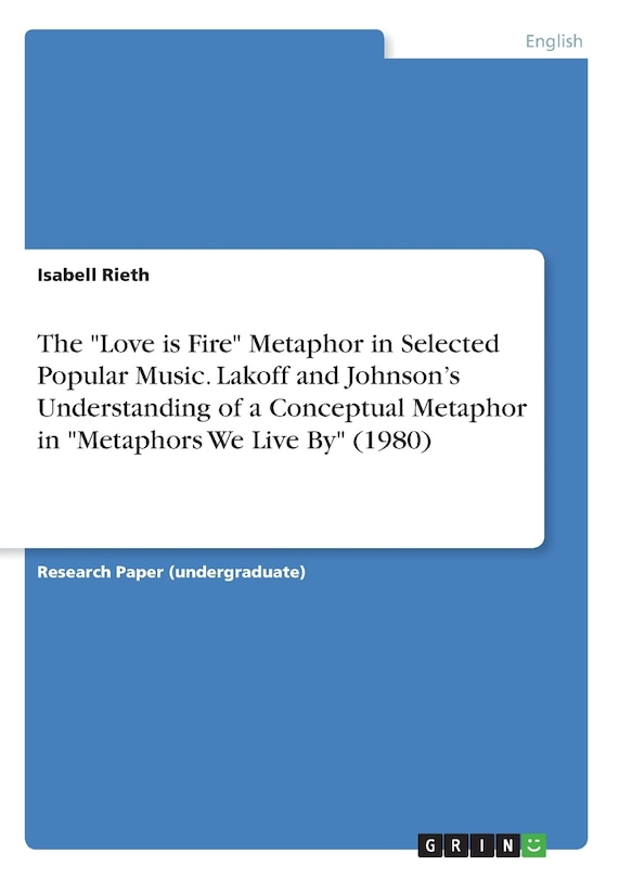 Front cover_The Love is Fire Metaphor in Selected Popular Music. Lakoff and Johnson's Understanding of a Conceptual Metaphor in Metaphors We Live By (1980)