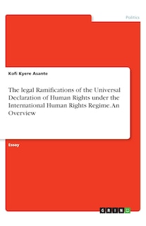 Couverture_The legal Ramifications of the Universal Declaration of Human Rights under the International Human Rights Regime. An Overview