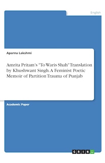 Front cover_Amrita Pritam's To Waris Shah Translation by Khushwant Singh. A Feminist Poetic Memoir of Partition Trauma of Punjab