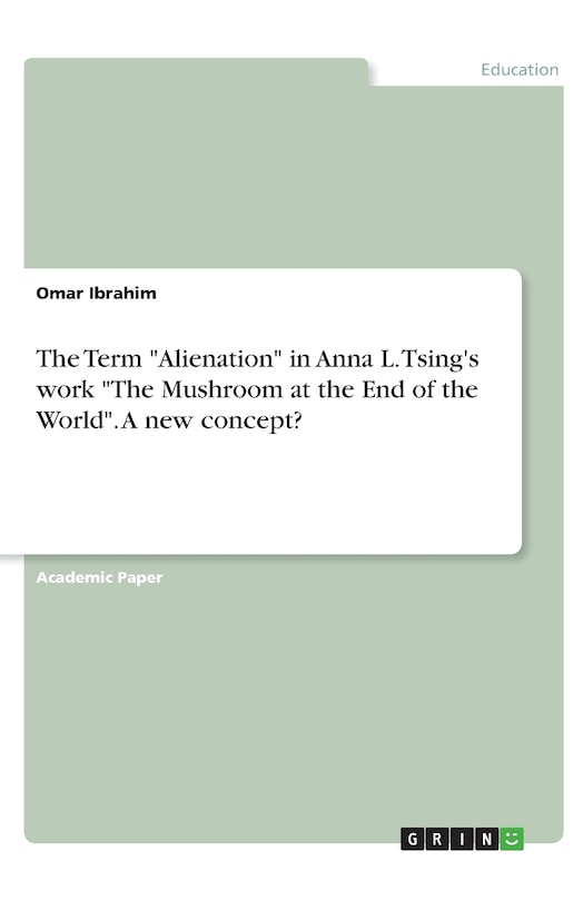 Front cover_The Term Alienation in Anna L. Tsing's work The Mushroom at the End of the World. A new concept?
