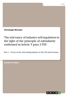 Couverture_The relevance of industry self-regulation in the light of the principle of subsidiarity enshrined in Article 5 para 3 TEU