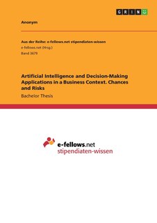 Front cover_Artificial Intelligence And Decision-making Applications In A Business Context. Chances And Risks
