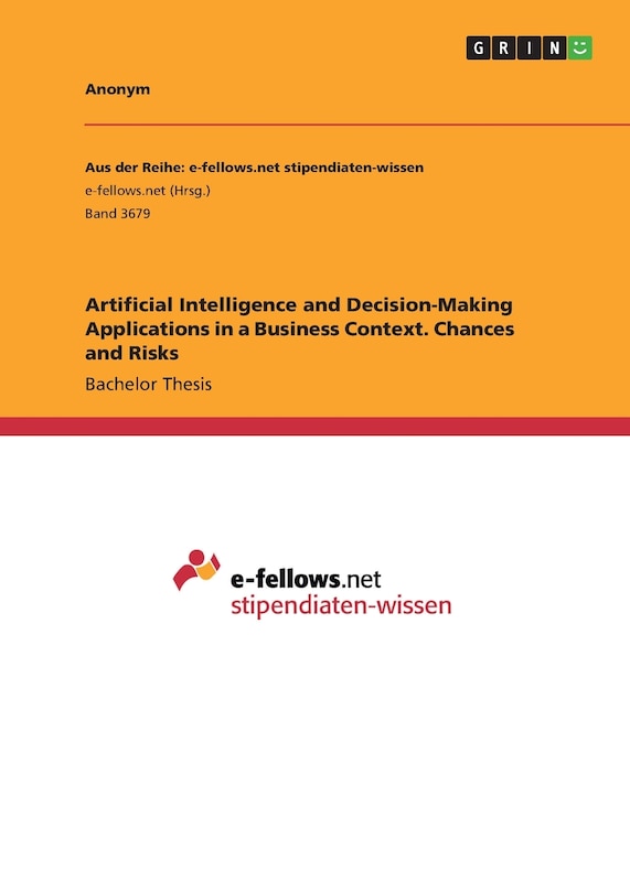 Front cover_Artificial Intelligence And Decision-making Applications In A Business Context. Chances And Risks
