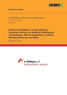 Front cover_Artificial Intelligence In Recruiting. A Literature Review On Artificial Intelligence Technologies, Ethical Implications And The Resulting Chances And Risks