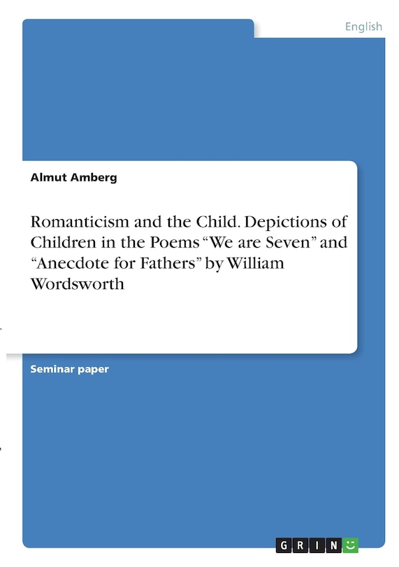 Couverture_Romanticism and the Child. Depictions of Children in the Poems We are Seven and Anecdote for Fathers by William Wordsworth