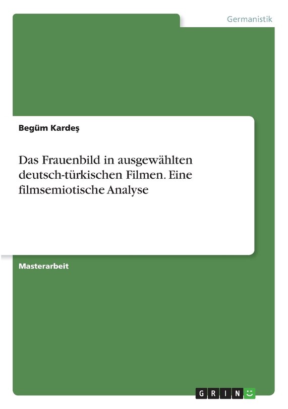 Front cover_Das Frauenbild in ausgewählten deutsch-türkischen Filmen. Eine filmsemiotische Analyse