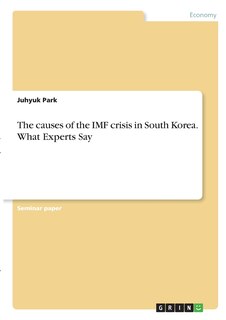 Front cover_The causes of the IMF crisis in South Korea. What Experts Say