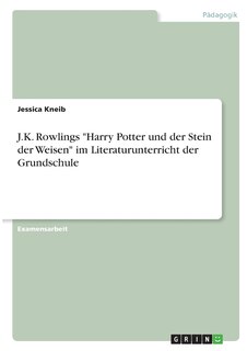 Front cover_J.K. Rowlings Harry Potter und der Stein der Weisen im Literaturunterricht der Grundschule