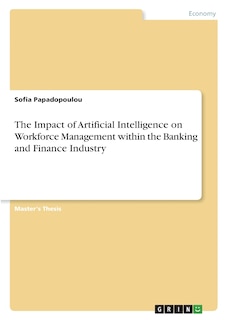 Front cover_The Impact of Artificial Intelligence on Workforce Management within the Banking and Finance Industry