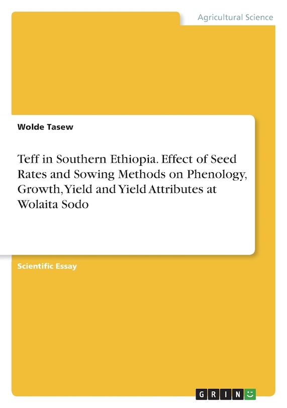 Front cover_Teff in Southern Ethiopia. Effect of Seed Rates and Sowing Methods on Phenology, Growth, Yield and Yield Attributes at Wolaita Sodo