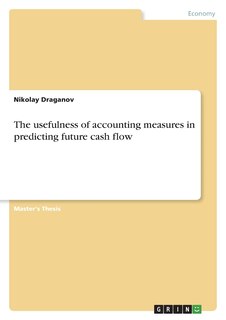 Front cover_The usefulness of accounting measures in predicting future cash flow