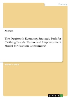 Couverture_The Degrowth Economy. Strategic Path for Clothing Brands´ Future and Empowerment Model for Fashion Consumers?