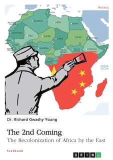 The 2nd Coming. The Recolonization Of Africa By The East