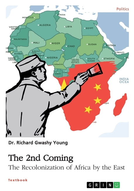 The 2nd Coming. The Recolonization Of Africa By The East