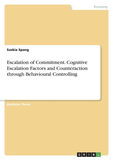 Couverture_Escalation of Commitment. Cognitive Escalation Factors and Counteraction through Behavioural Controlling